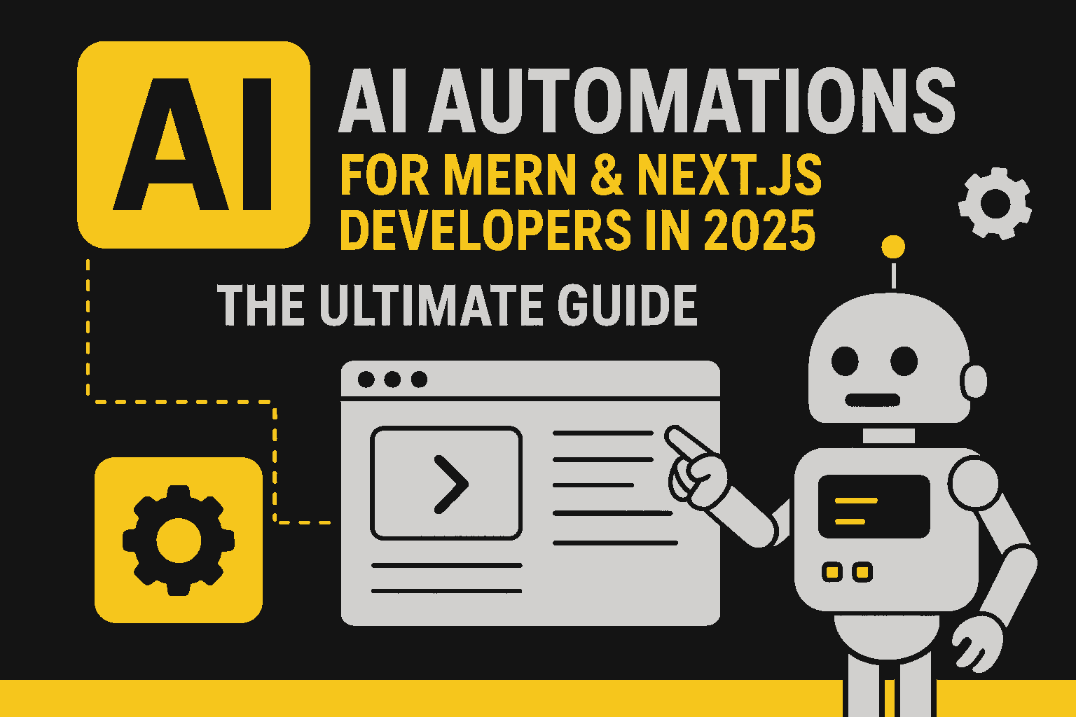 AI Automations for MERN & Next.js Developers in 2025: The Ultimate Guide